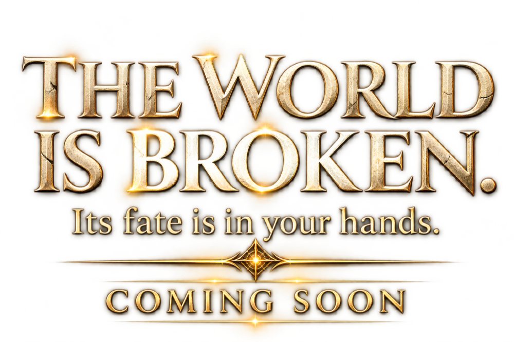 The world is broken. Its fate is in your hands. Coming soon.